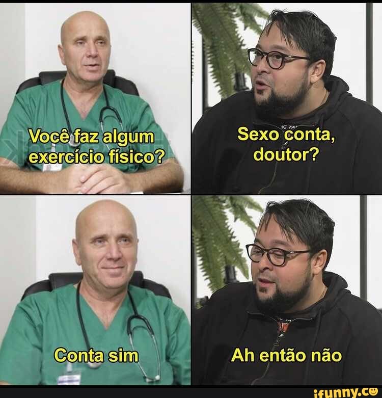 Sexo
m. exercício físico? doutor?
ás
Ah então não