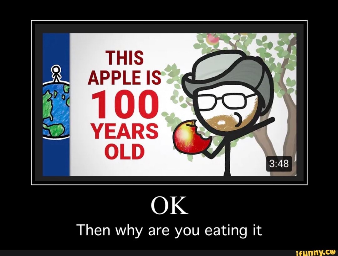THIS
APPLE IS
OK
Then why are you eating it