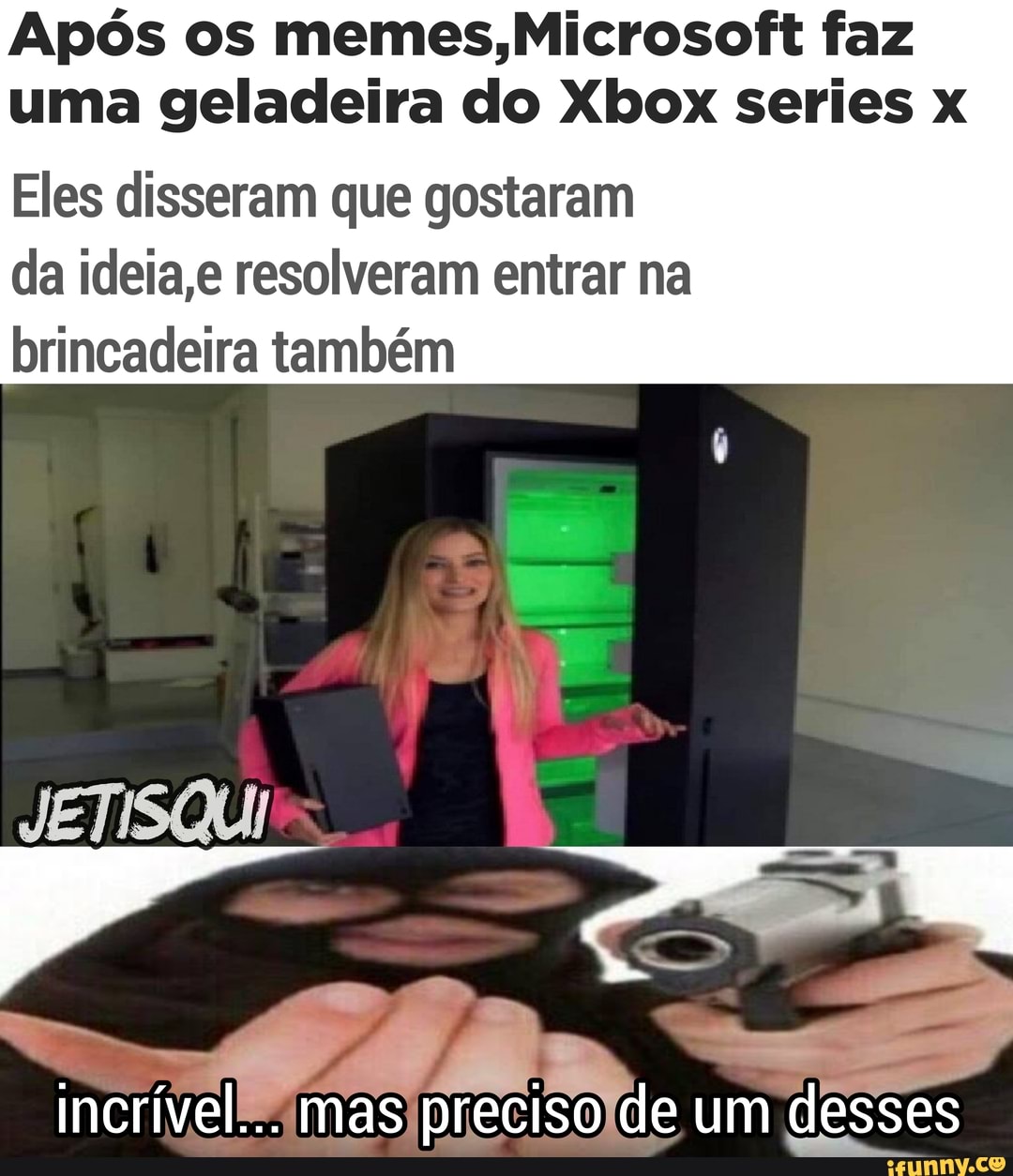 Após os memes,Microsoft faz uma geladeira do Xbox series x
Eles disseram que gostaram da ideia,e resolveram entrar na brincadeira também
JETISQUI
incrível... mas preciso de um desses