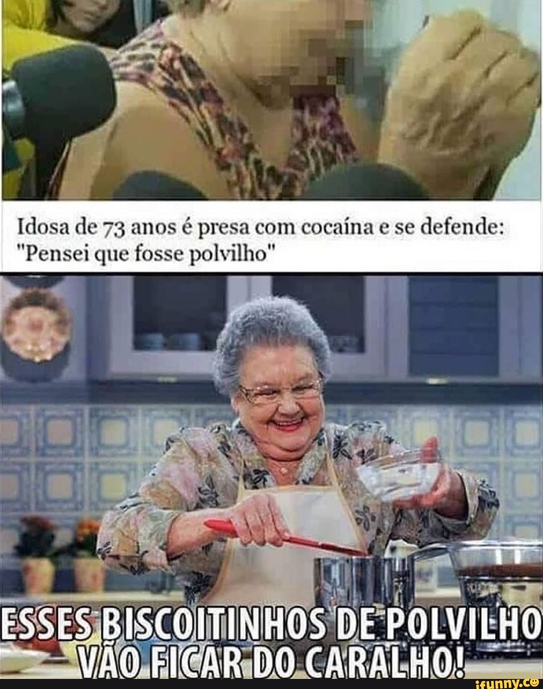 Idosa de 73 anos é presa com cocaína e se defende:
"Pensei que fosse polvilho"
ESSES;
DE IGARDO.CAR ALHO