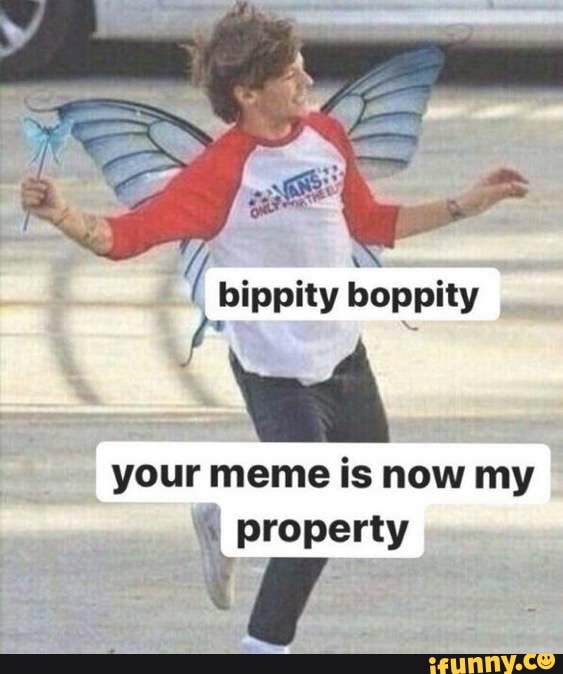 Bippity boppity your meme is now my property iFunny