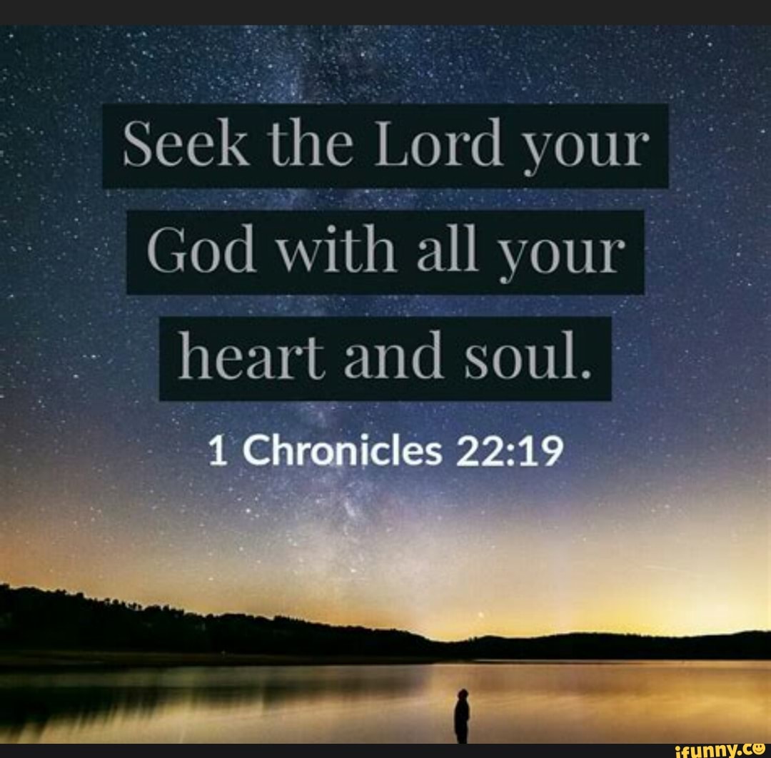 Seek The Lord Your God With All Your Heart And Soul. Chronicles - IFunny