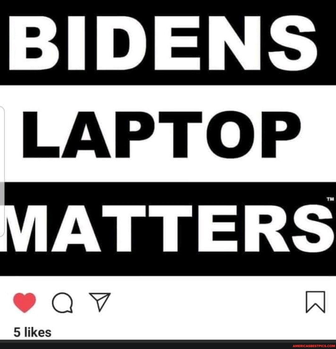 BIDENS
LAPTOP
MATTERS
likes