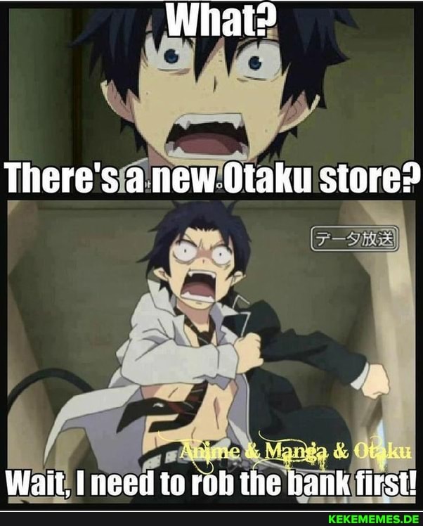 What? There's a new Otaku store? Wait, need to rob the hank first!