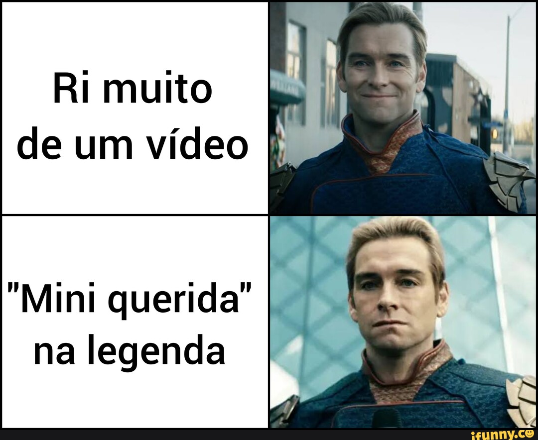 Ri muito de um vídeo I Mini querida na legenda iFunny Brazil