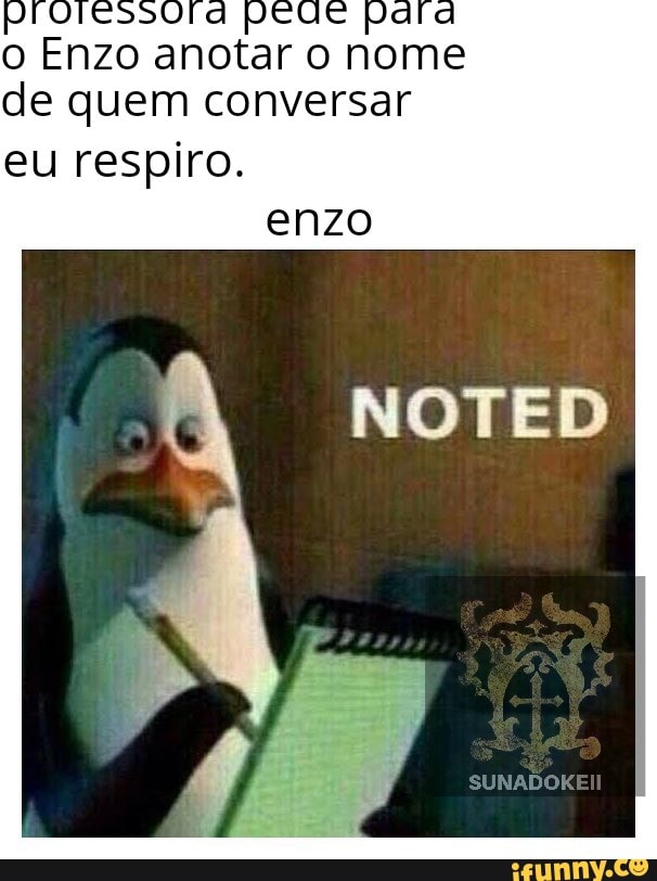 o Enzo anotar o nome de quem conversar
enzo
eu respiro.