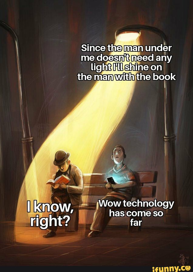 Since theman under me doesn lighthlshine on the with the book
Wow technology know, has come so
right? far