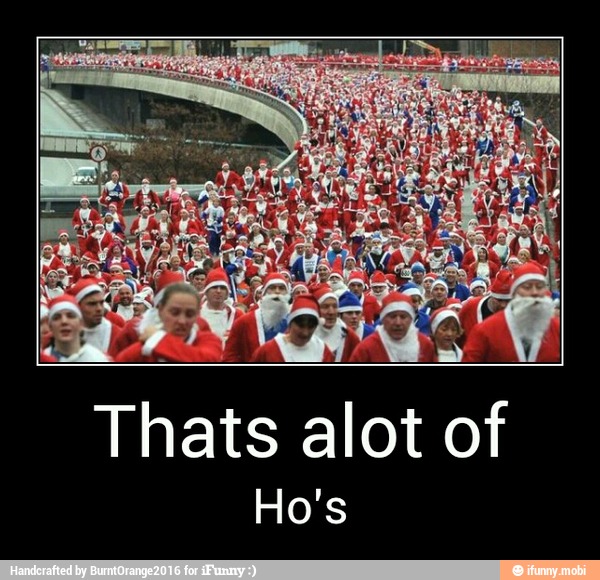 s Ho - Thats alot of
Ho's