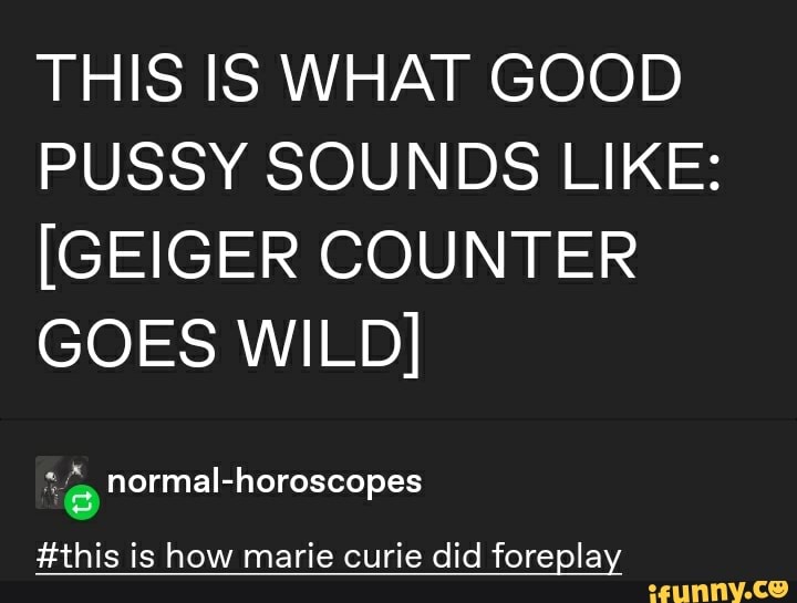 Thats What Good Pussy Sounds Like