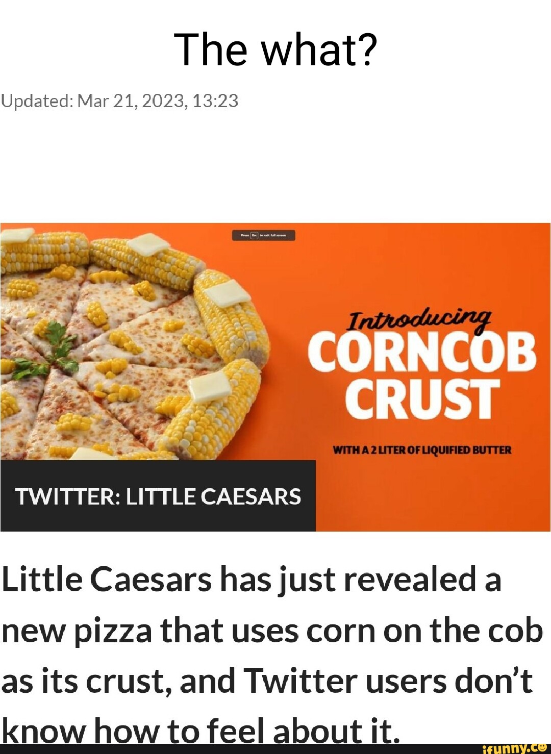 The what? Updated Mar 21, 2023, CORNCOB CRUST TWITTER LITTLE CAESARS
