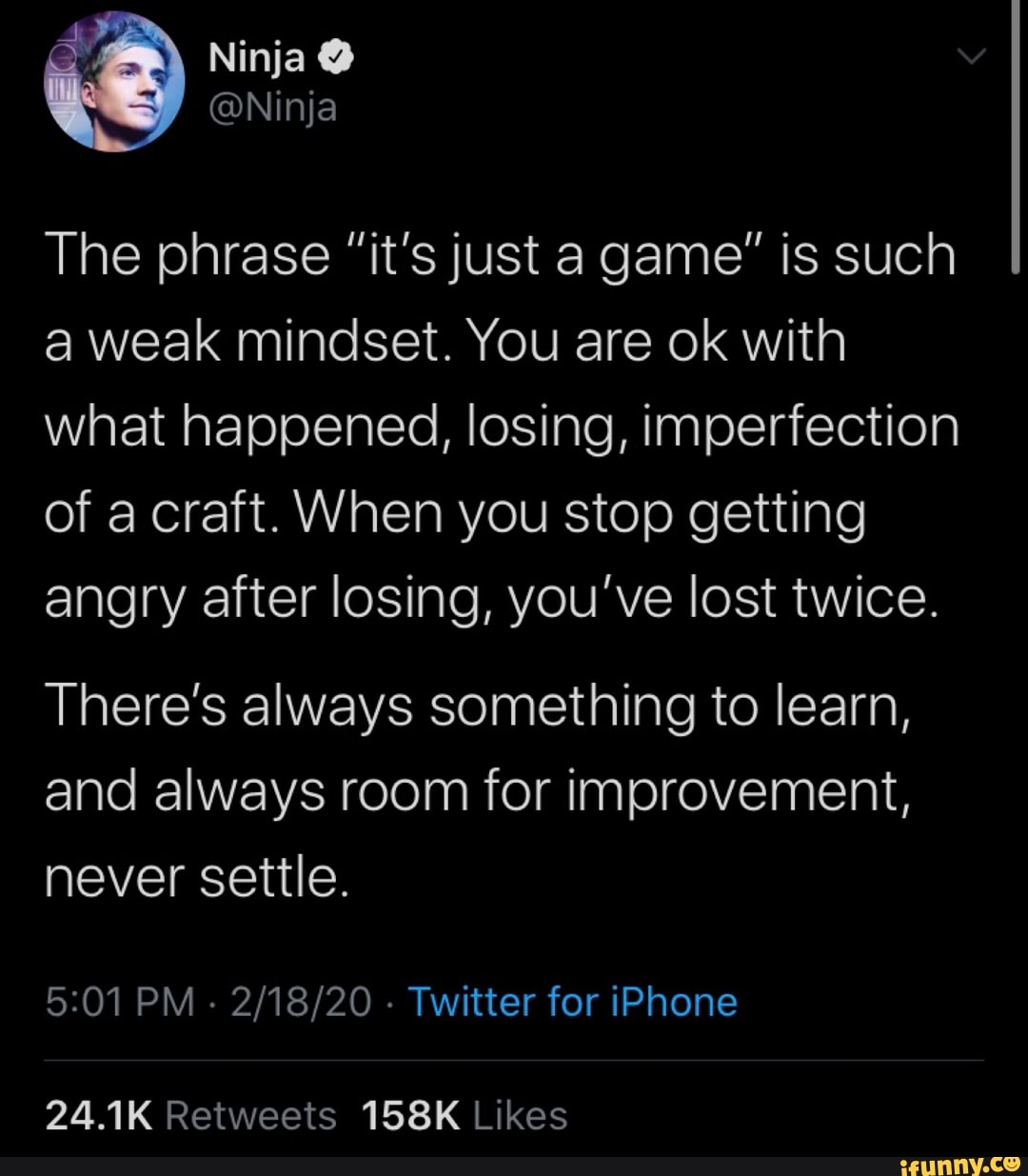 The Phrase It S Just A Game Is Such A Weak Mindset You Are Ok With What Happened Losing Imperfection Of A Craft When You Stop Getting Angry After Losing You Ve Lost Twice