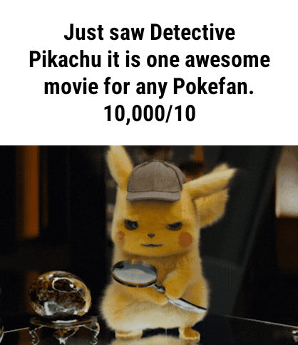 Just Saw Detective Pikachu It Is One Awesome Movie For Any Pokefan 1000010