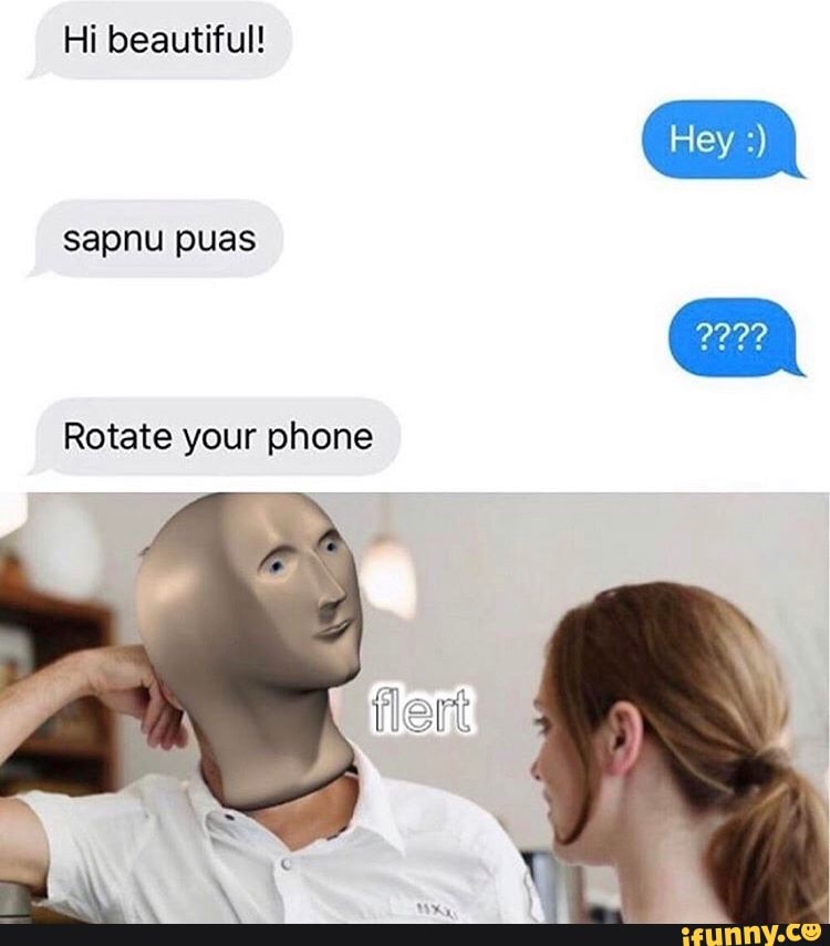 Hi beautiful!
sapnu puas
Rotate your phone