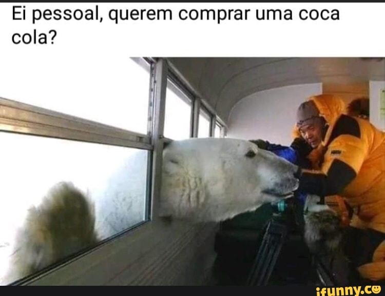 Ei pessoal, querem comprar uma coca
cola?