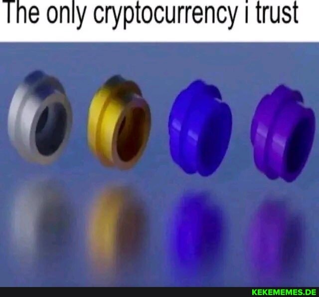 only cryptocurrency I trust