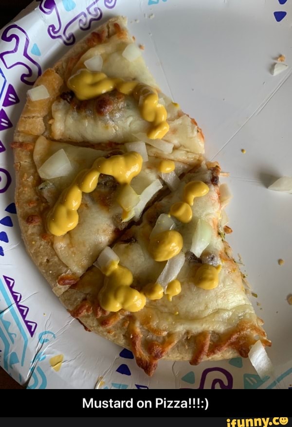 Mustard on Pizza!!!:)