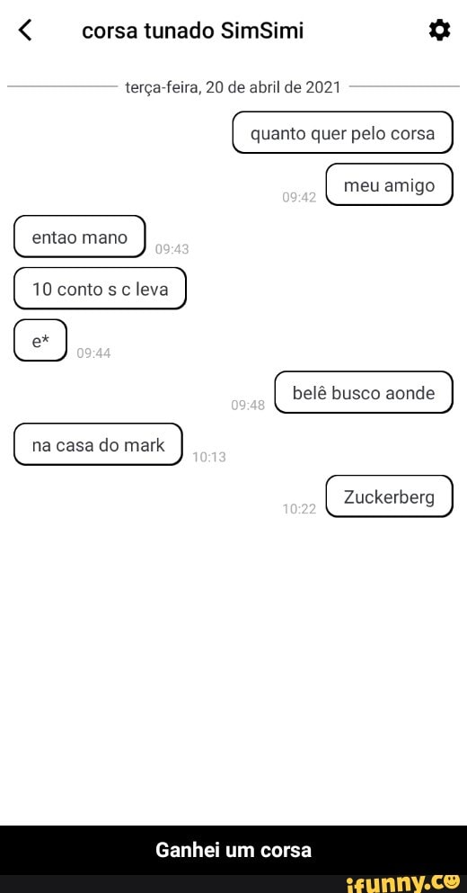 corsa tunado SimSimi
terça-feira, 20 de abril de 2021
quanto quer pelo corsa
10 conto sc leva
belê busco aonde na casa do mark
Ganhei um corsa - Ganhei um corsa