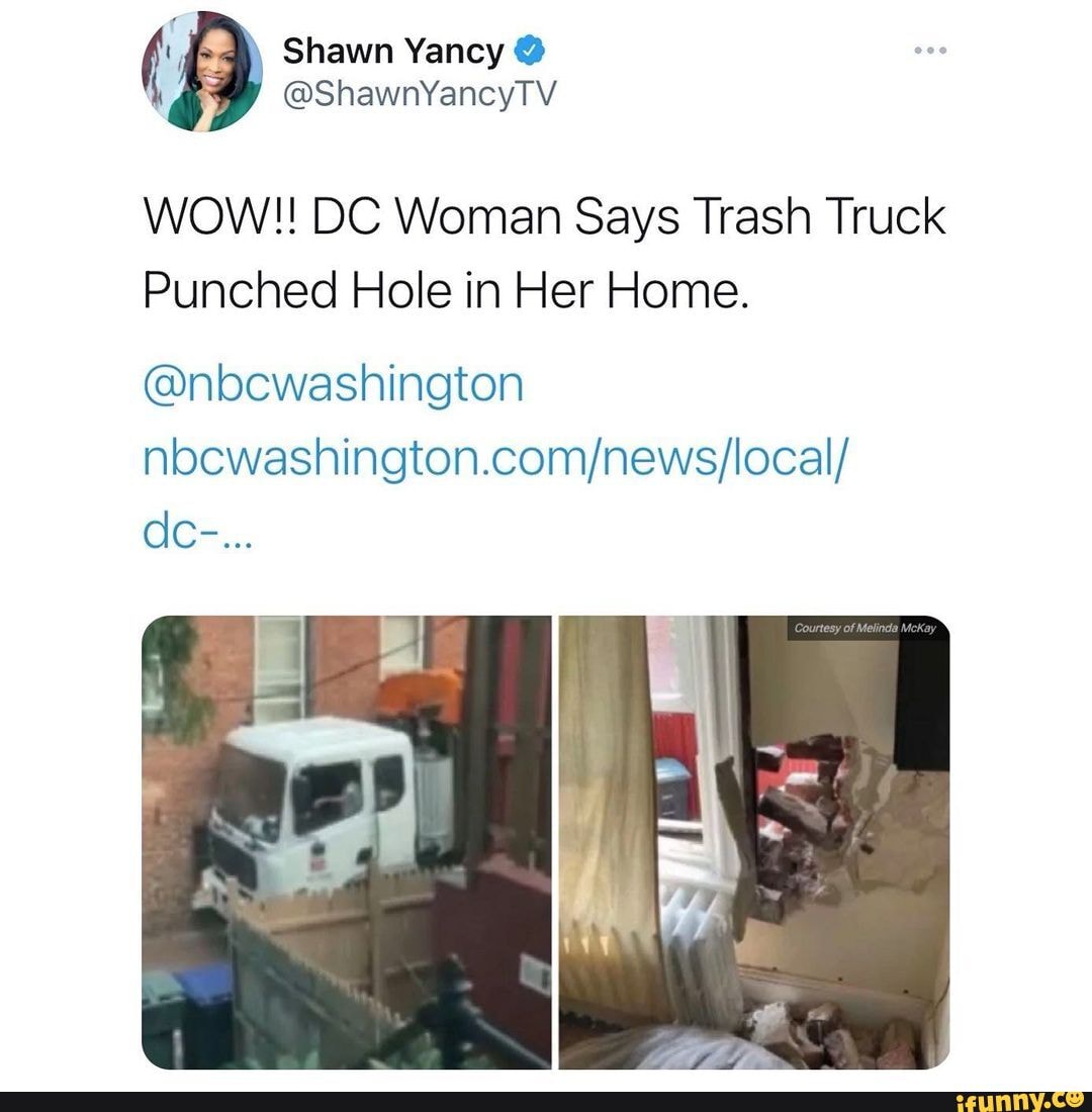 (D Shawn Yancy WOW!! DC Woman Says Trash Truck Punched Hole in Her