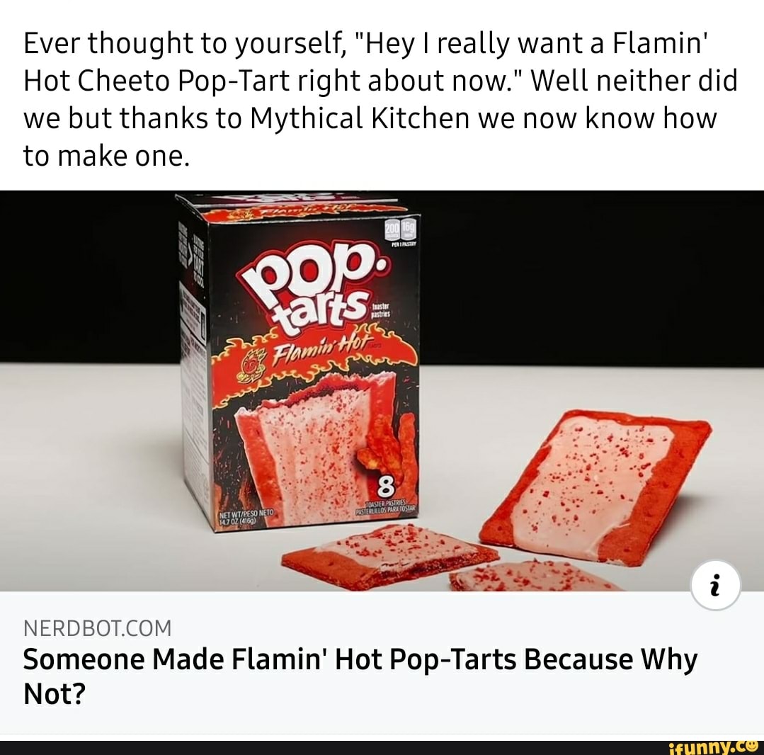 Ever Thought To Yourself Hey I Really Want A Flamin Hot Cheeto Pop Tart Right About Now 2651