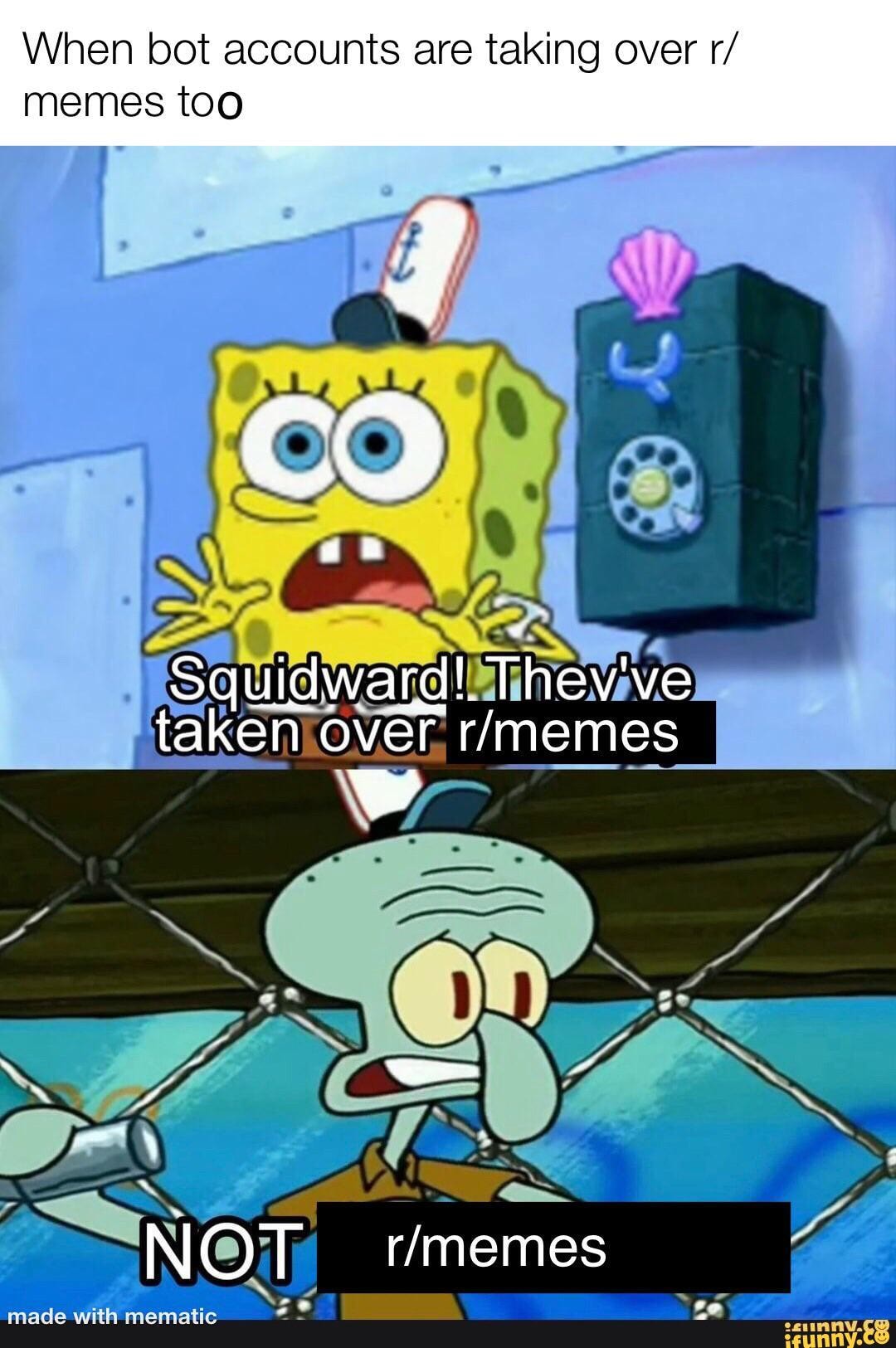 When Bot Accounts Are Taking Over R  Memes Too Squidward! Thev've Taken 