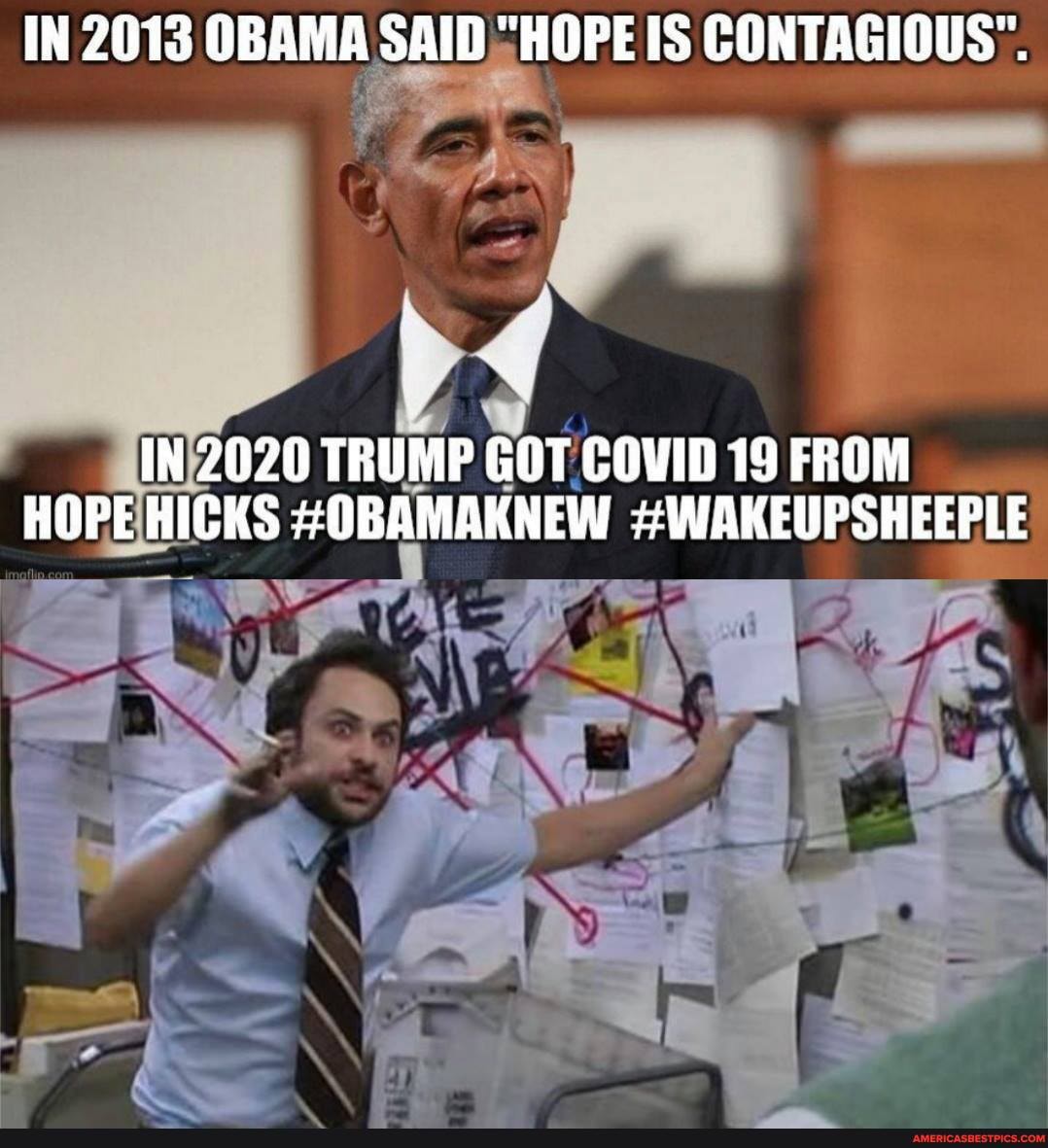IN 2013 OBAMA SAID "HOPE IS CONTAGIOUS".
IN 2020 TRUMP GOT COVID 19 FROM HOPE HICKS HOBAMAKNEW #WAKEUPSHEEPLE