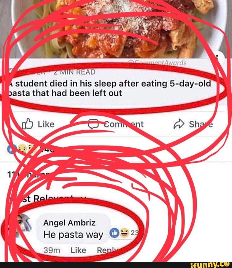 Awards student died in his sleep after eating 5-day-old asta that had been  left out Angel Ambriz He pasta way 2 Like Re - iFunny Brazil