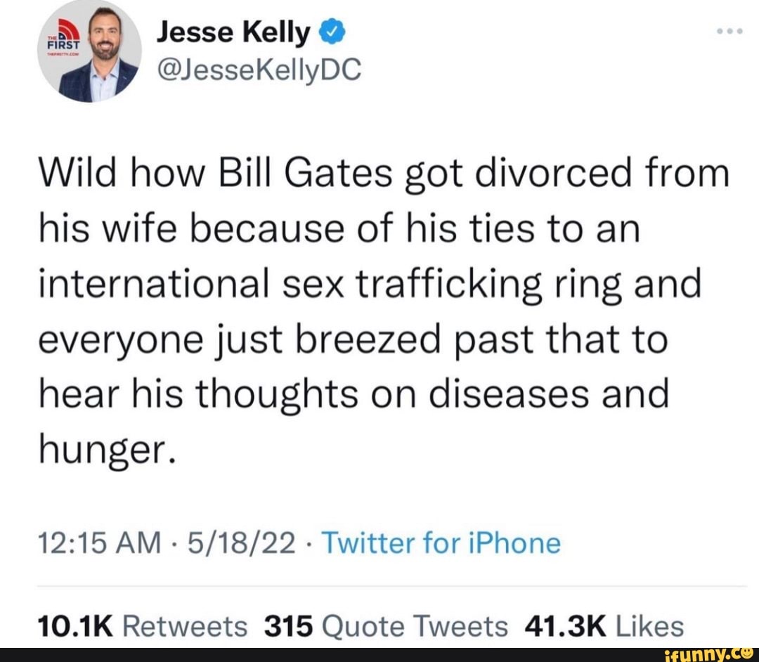 Jesse Kelly Wild how Bill Gates got divorced from his wife because of ...