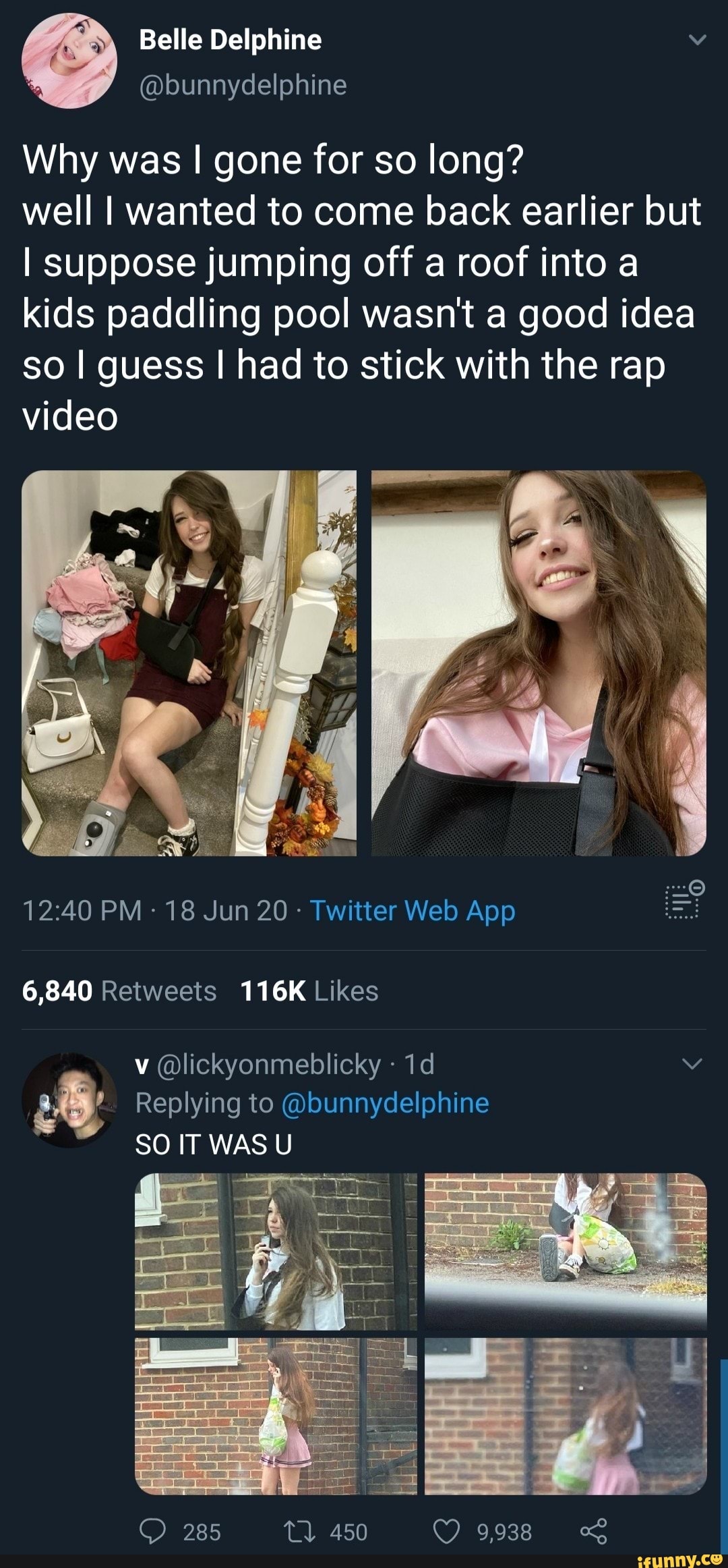 Why was I gone for so long?
well I wanted to come back earlier but
I suppose jumping off a roof into a
kids paddling pool wasnt a good idea
so I guess I had to stick with the rap
video
Twitter Web App
es
6,840 Retweets 116K Likes
¿3 Replying to @bunnydelphine