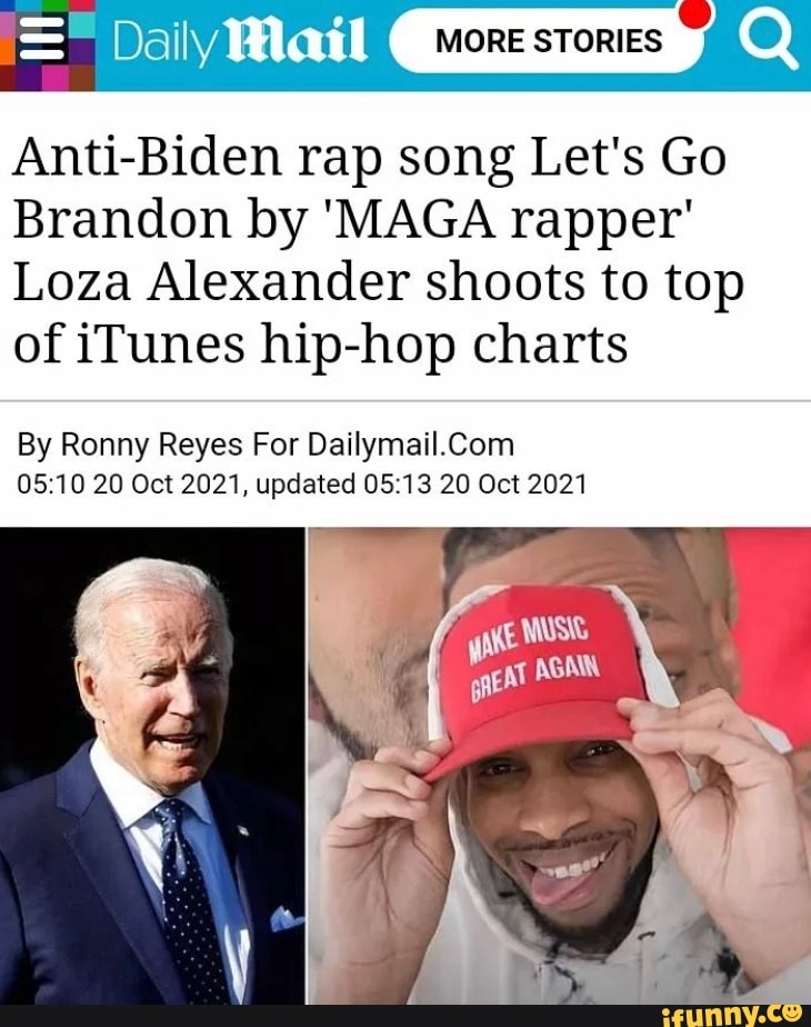 Dalymail Anti Biden Rap Song Let S Go Brandon By Maga Rapper Loza Alexander Shoots To Top Of Itunes Hip Hop Charts By Ronny Reyes For Oct 21 Updated Oct 21 Ad