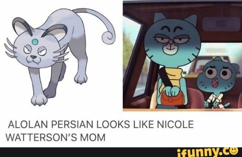 ALOLAN PERSIAN LOOKS LIKE NICOLE
WATTERSON'S MOM