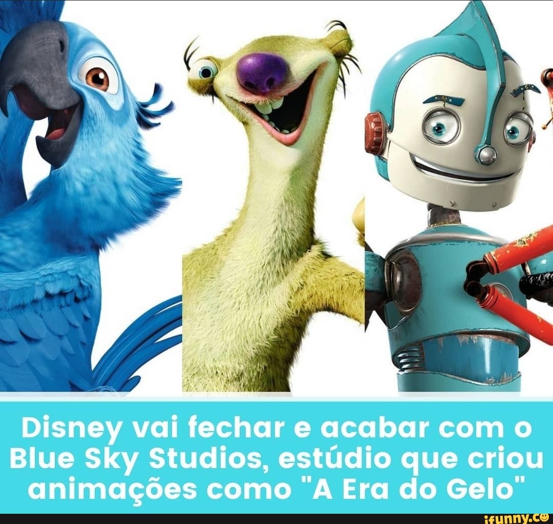Disney vai fechar e acabar com o
Blue Sky Studios, estudio que criou animações como "A Era do Gelo'