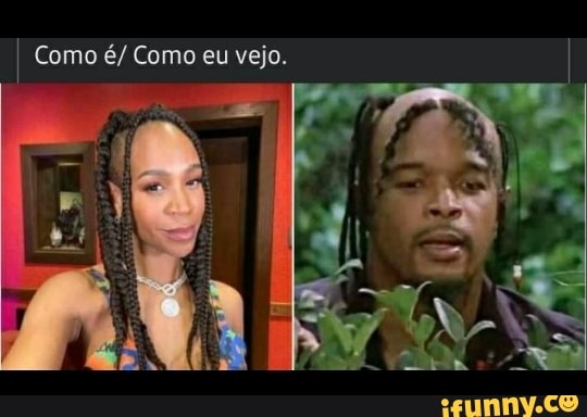 Como é/ Como eu vejo
