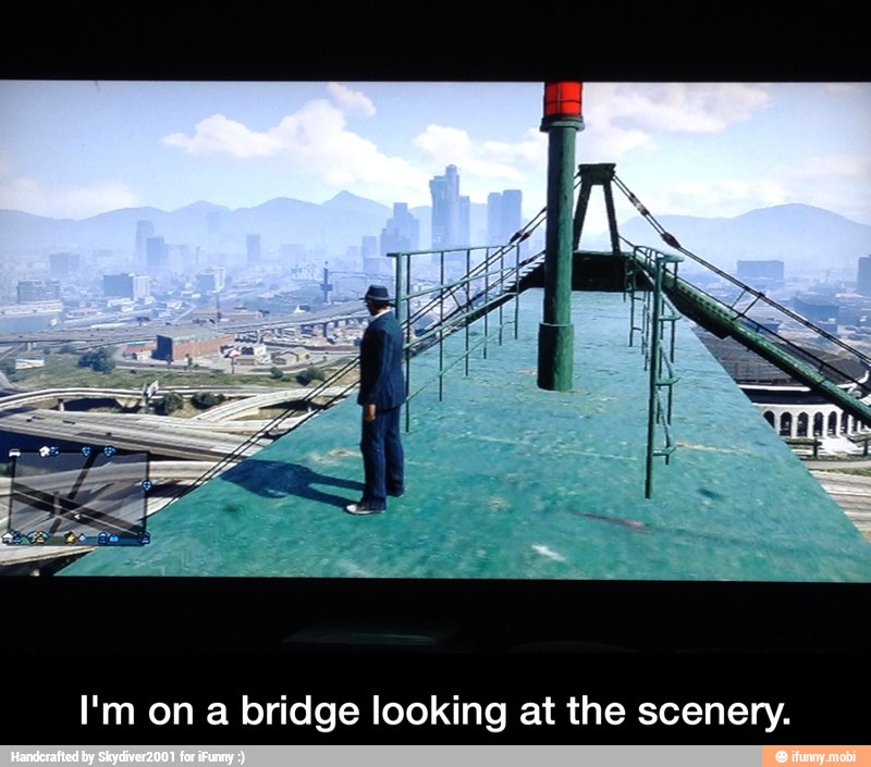 a
bridge looking at the scenery. - I'm on a bridge looking at the scenery.