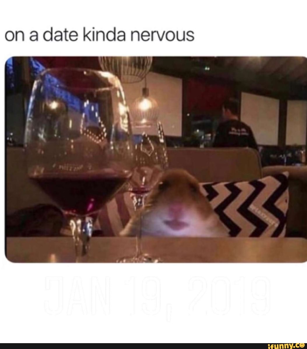 On a date kinda nervous meme