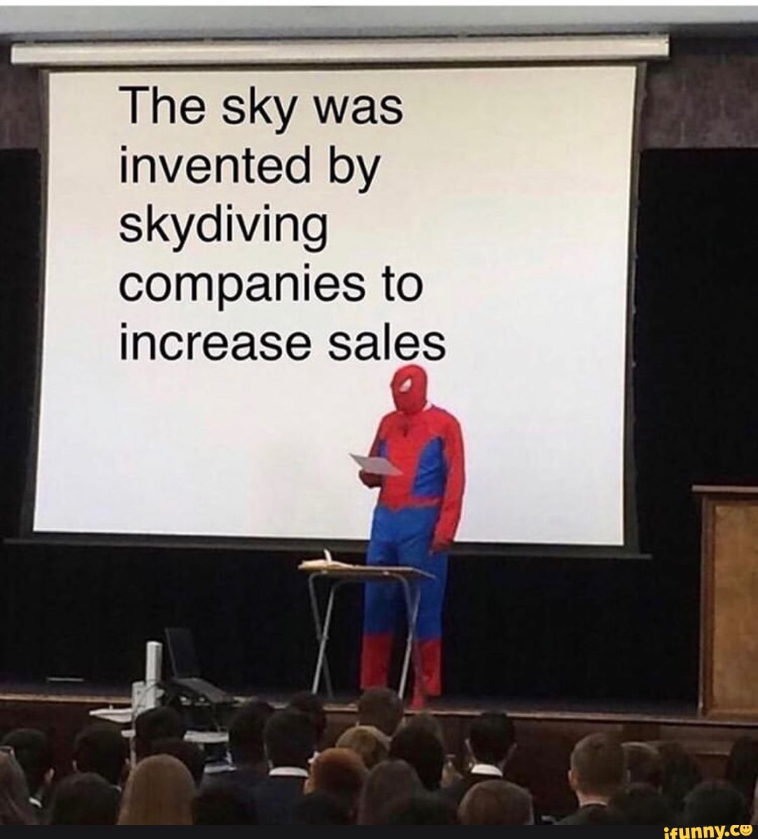 The sky was invented by skydiving companies to increase sales iFunny