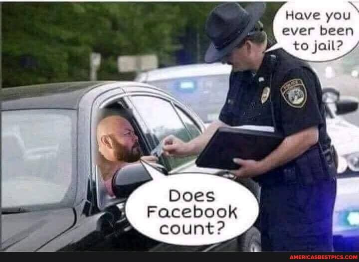 Have you ever been to jail?
Does
Facebook
count?