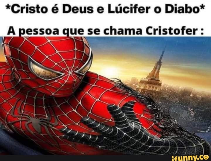 *Cristo é Deus e Lúcifer o Diabo*
pessoa ue se chama Cristofer :