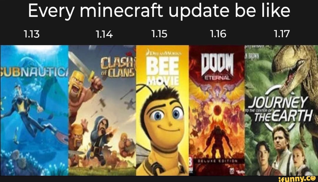 Every Minecraft Update Be Like 1 13 1 14 1 15 1 16 1 17 Cuss Eternal