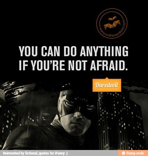YOU CAN DO ANYTHING
IF YOU'RE NOT AFRAID.