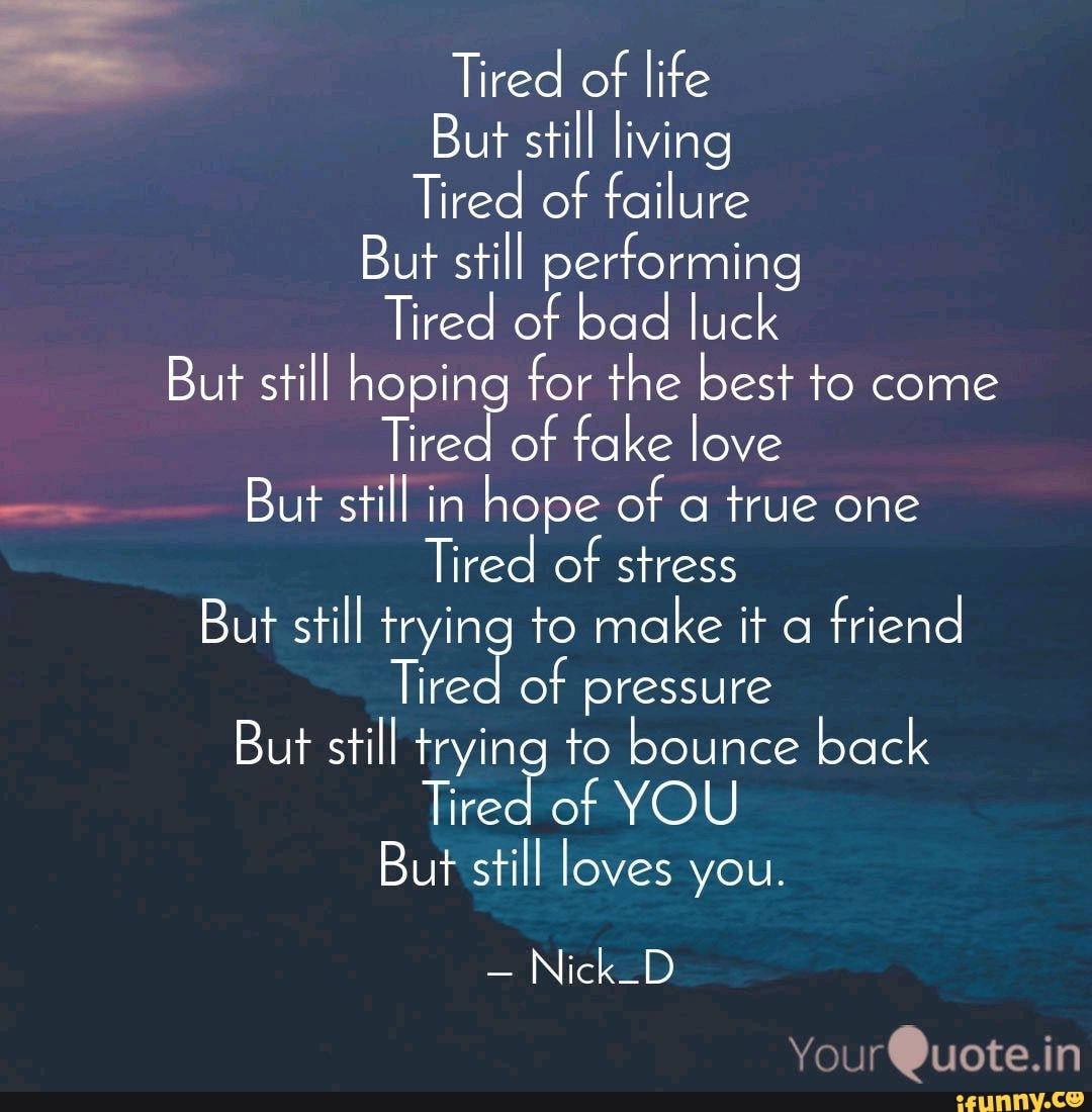 Get tired перевод. Tired of Life. Tired quotes. Be tired. Tired of being.