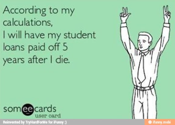 According to my
calculations,
I will have my student
loans paid off 5
years after I die.
som@cards
user card