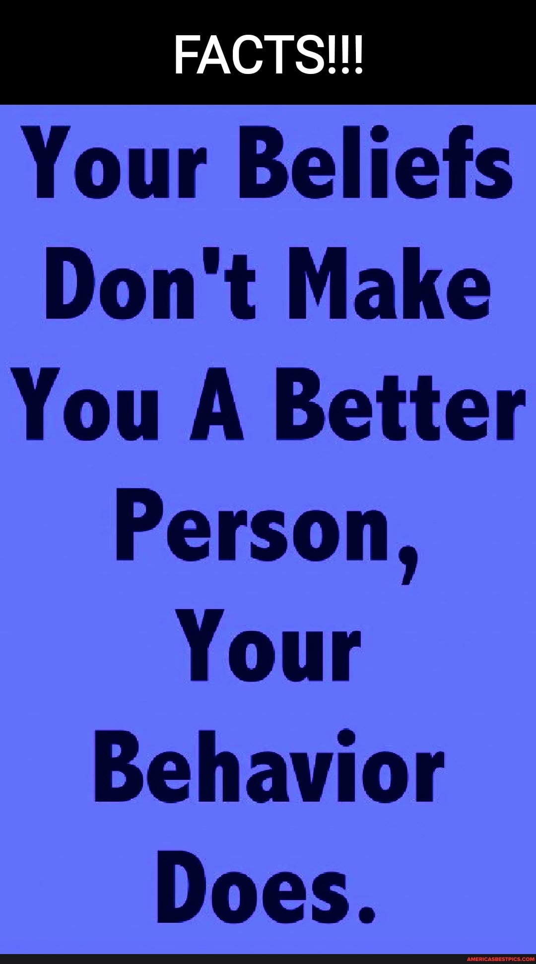 facts-your-beliefs-don-t-make-you-a-better-person-your-behavior