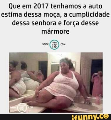 Que em 2017 tenhamos a auto
estima dessa moça, a cumplicidade
dessa senhora e força desse
mármore