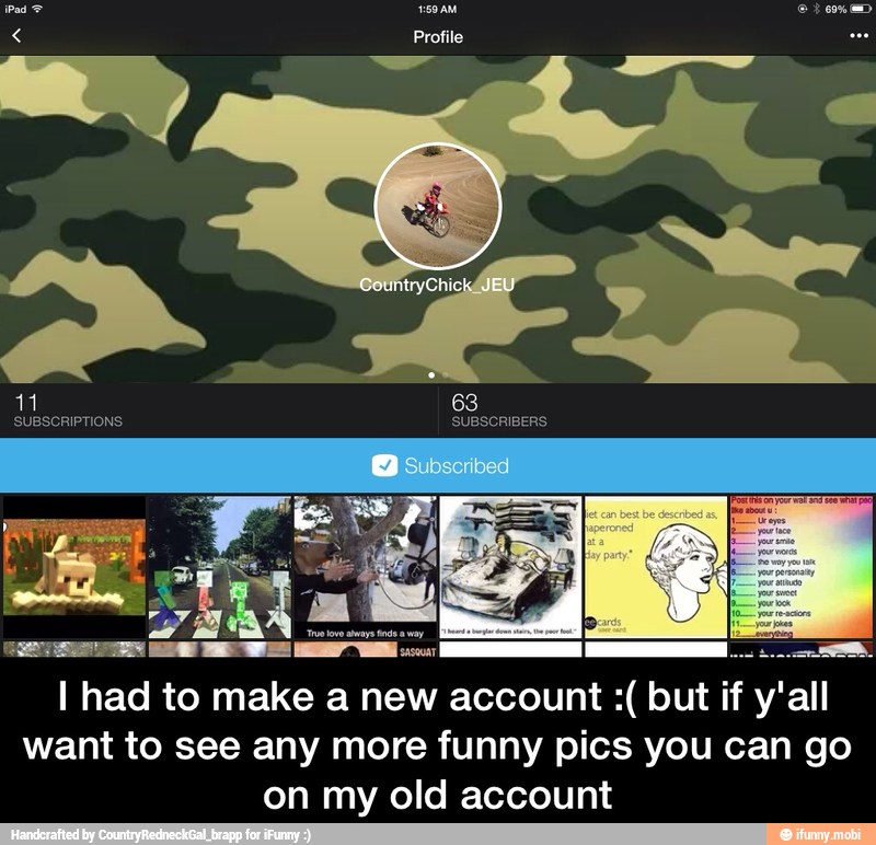 pee A A
I had to make a new account but if y'all
want to see any more funny pics you can go
on my old account - I had to make a new account :( but if y'all want to see any more funny pics you can go on my old account