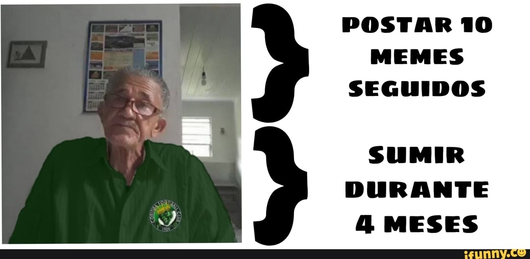 POSTAR 10
MEMES SEGUIDOS
SUMIR DURANTE MESES