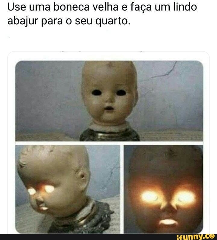 Use uma boneca velha e faça um lindo
abajur para o seu quarto.