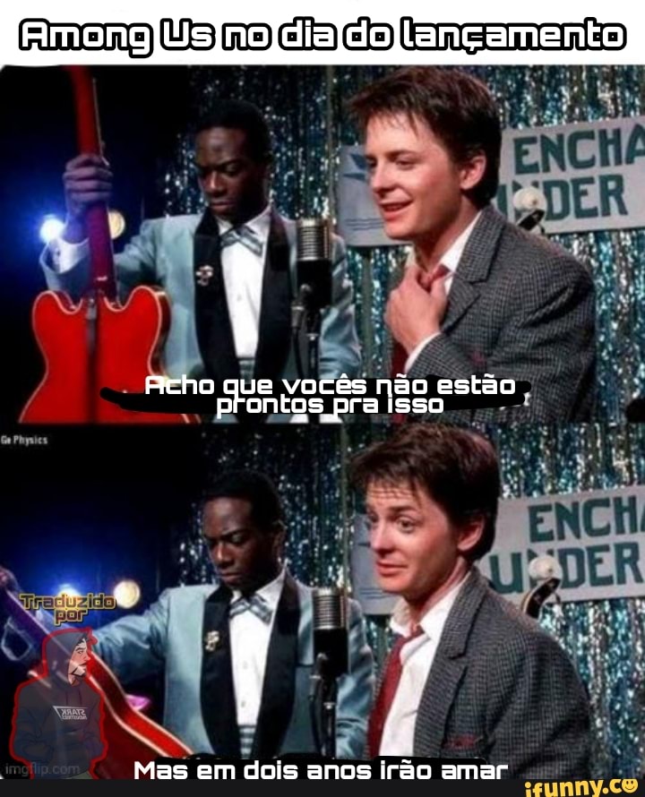 Us
Acho que vocês não pra estão isso prontos pra isso
Mas am dois anos irão amar