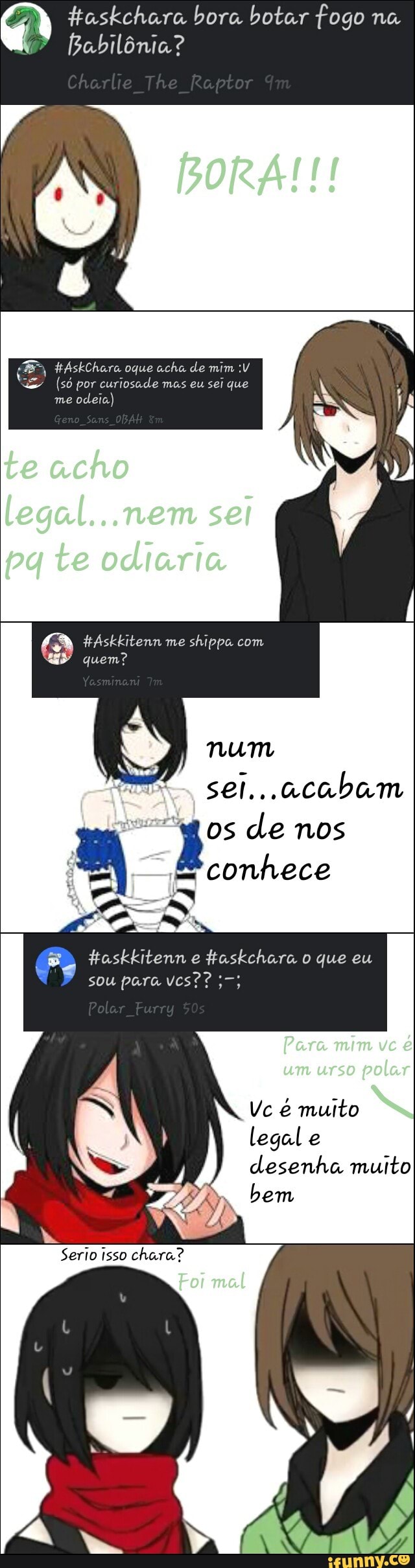 A HAskChara oque acha de mim :V
(só por curiosade mas eu
sei que
RAT)
num
sel...acabam
de nos