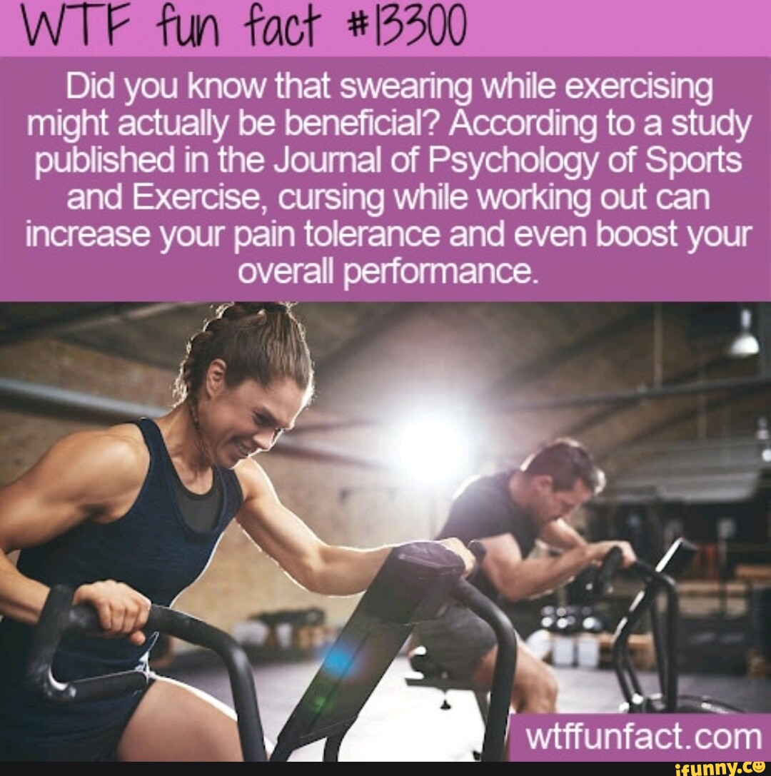 wtf-fun-fact-12200-did-you-know-that-swearing-while-exercising-might