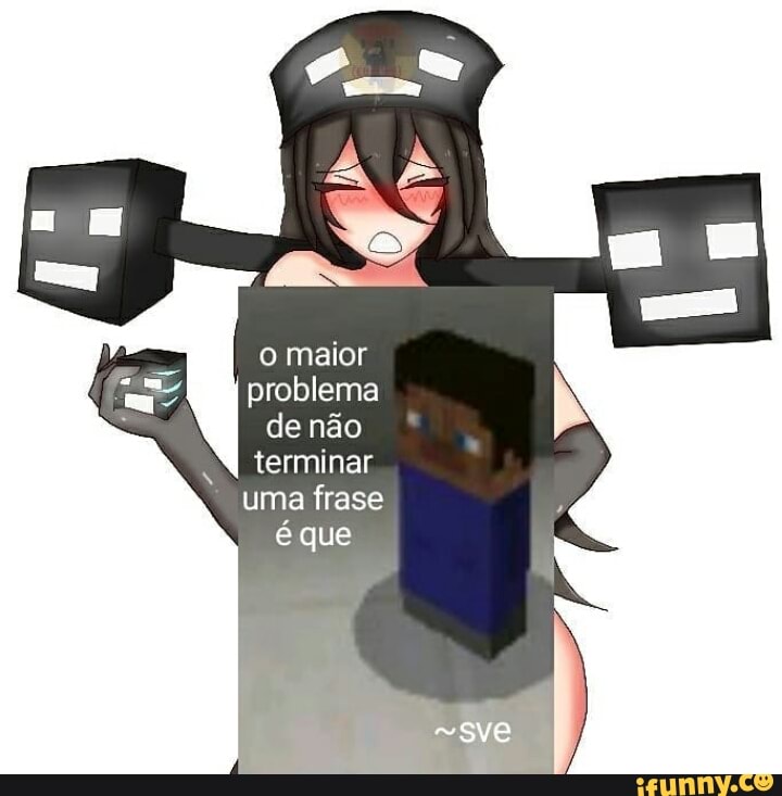 maior problema de não terminar uma frase
é que